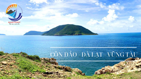TOUR CÔN ĐẢO - ĐÀ LẠT - VŨNG TÀU